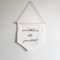 Nevertheless, she persisted Linen Banner - Darling Spring
