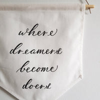 Where dreamers become doers Linen Banner - Darling Spring