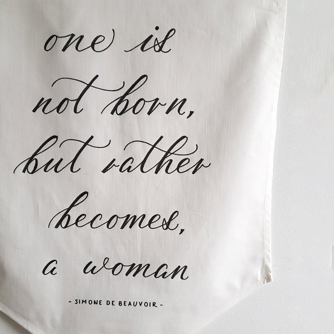 One is not born, but rather becomes, a woman Linen Banner - Darling Spring