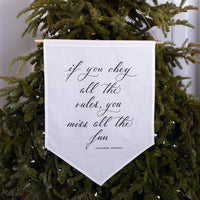 If you obey all the rules, you miss all the fun Linen Banner - Darling Spring