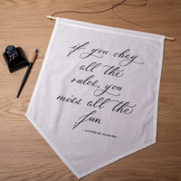 If you obey all the rules, you miss all the fun Linen Banner - Darling Spring