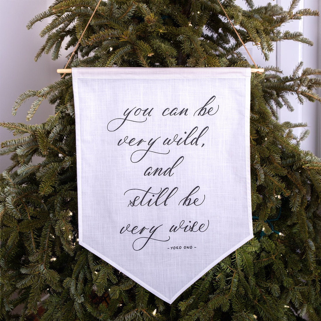 You can be very wild, and still be very wise Linen Banner - Darling Spring