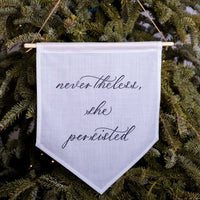 Nevertheless, she persisted Linen Banner - Darling Spring