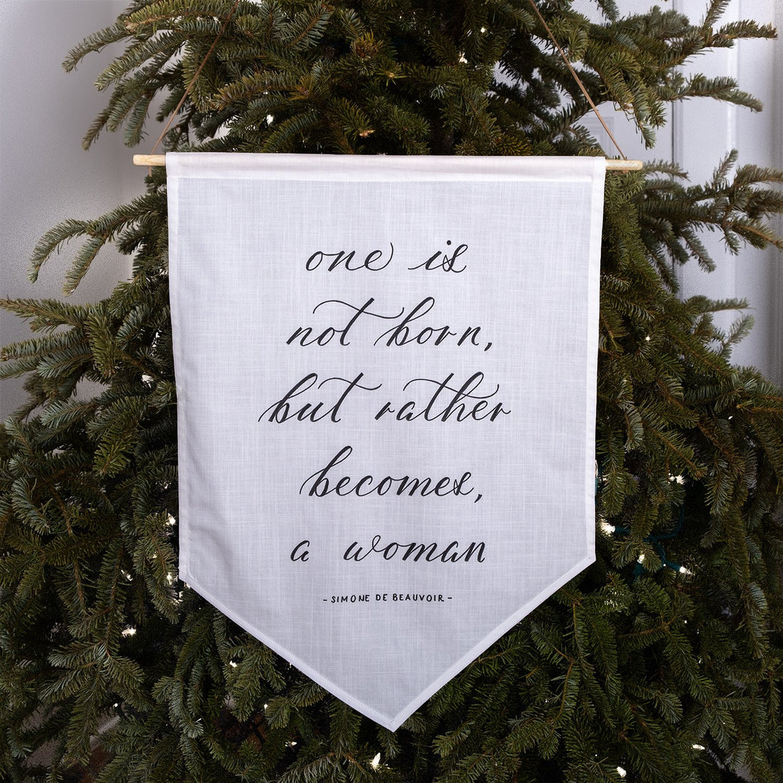 One is not born, but rather becomes, a woman Linen Banner - Darling Spring