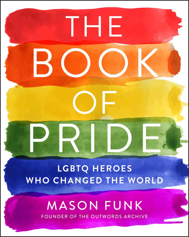 The Book of Pride - LGBTQ Heroes Who Changed the World